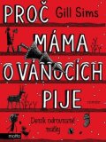 Proč máma o Vánocích pije : deník odrovnané matky 